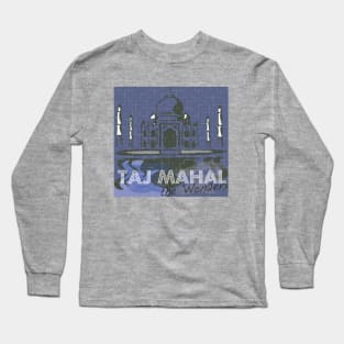 Taj Mahal  the wonder Long Sleeve T-Shirt